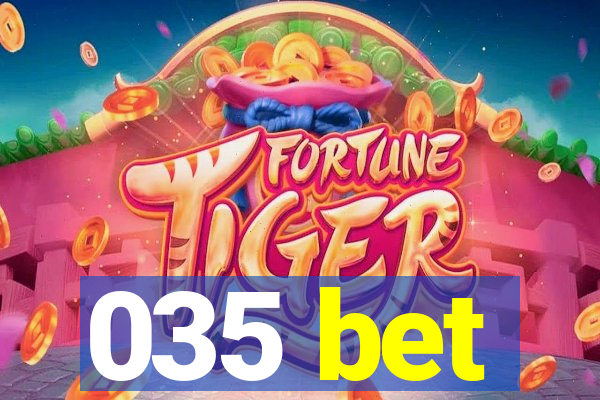 035 bet